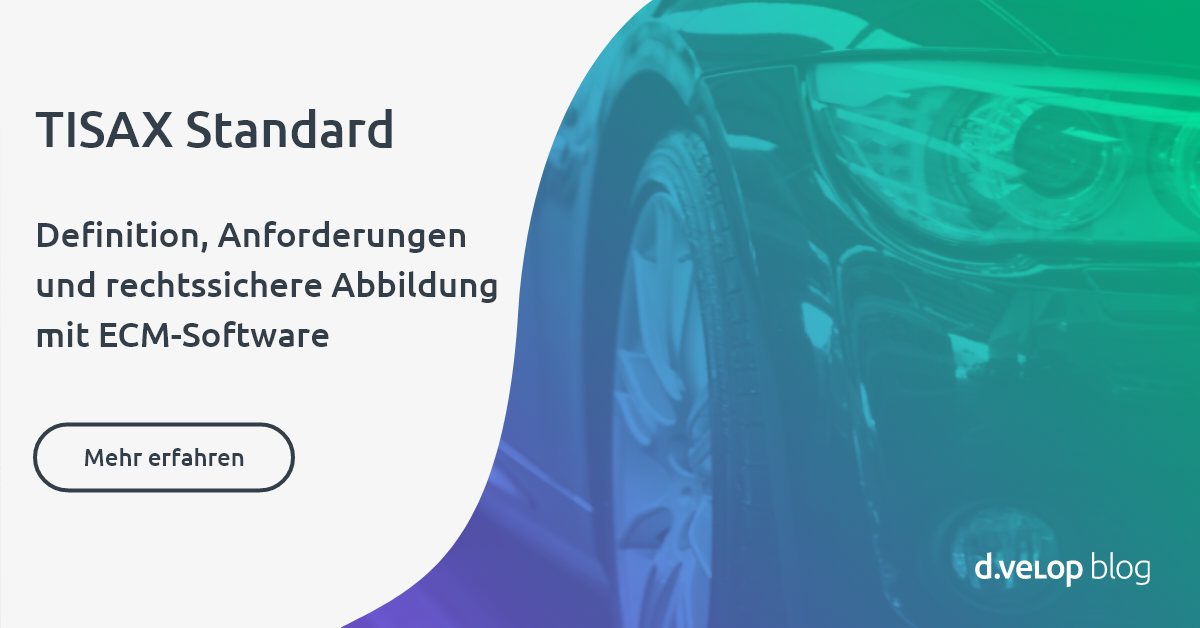 TISAX Standard Definition, Anforderungen & rechtssichere Abbildung mit ECM