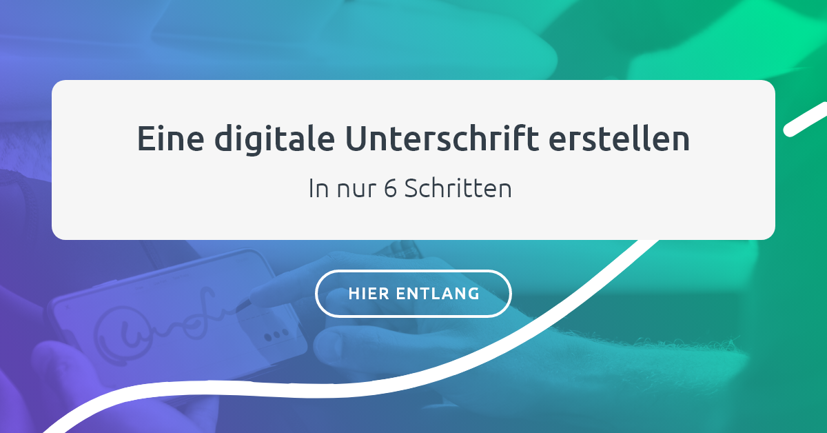 Digitale Unterschrift erstellen So einfach geht